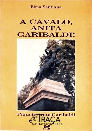 A Cavalo, Anita Garibaldi!