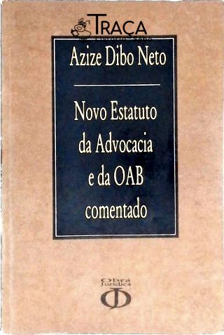 Novo Estatuto da Advocacia e da Oab Comentado