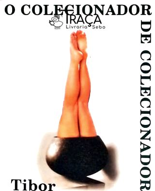 O Colecionador De Colecionadores