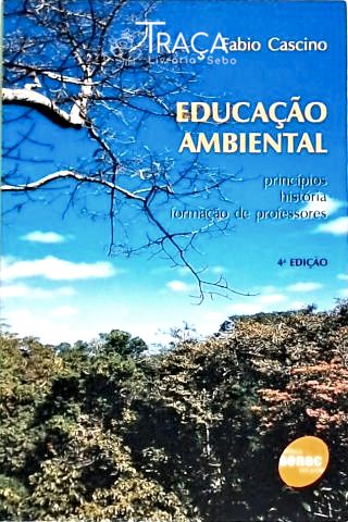 Educação Ambiental - Princípios, História e Formação de Professores