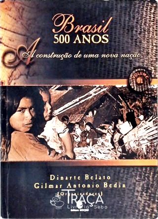 Brasil 500 Anos - a Construção de Uma Nova Nação