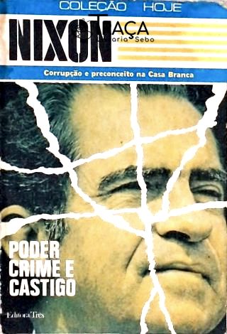 Nixon - Poder Crime e Castigo