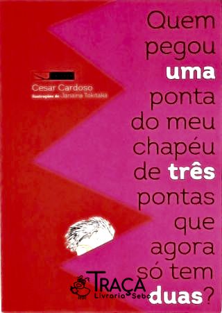 Quem Pegou Uma Ponta do Meu Chapéu de Três Pontas Que Agora Só Tem Duas?