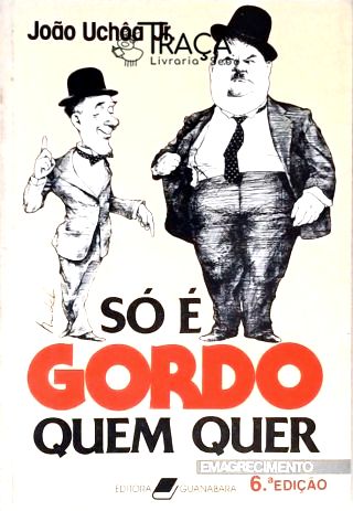 So É Gordo Quem Quer