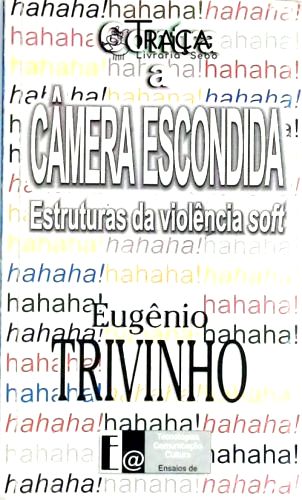 Contra a Camera Escondida - Estruturas da Violencia Soft