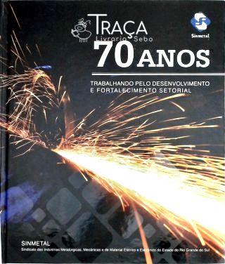70 Anos Trabalhando pelo Desenvolvimento e Fortalecimento Setorial