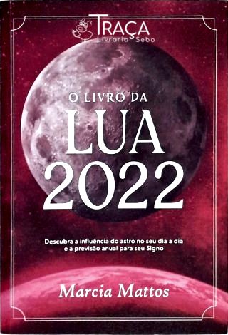 Signos E/ou Horóscopos,2022,astrologia,astros,destino,esoterismo,influência da Lua,lua,lunações,mapa