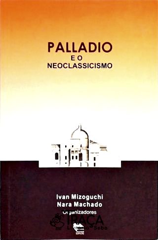 Palladio E O Neoclassicismo