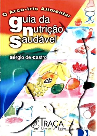 Arco-íris Alimentar- Guia da Nutrição Saudável