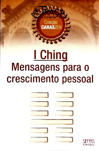 I Ching - Mensagens para o Crescimento Pessoal.