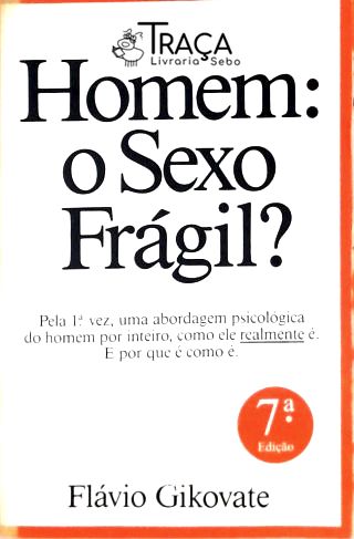 Homem - O Sexo Frágil?