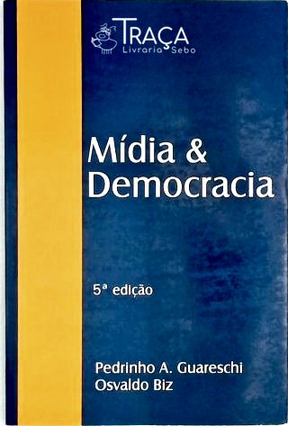 Comunicação Social. Mídia. Sociedade. Cultura. Democracia. Mídia Impressa. Mídia Eletrônica. Televis