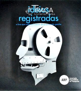 História da Propaganda No Rio Grande do Sul. Publicidade e Propaganda. Associação Riograndense de Pr