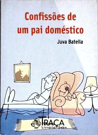 Confissões De Um Pai Doméstico