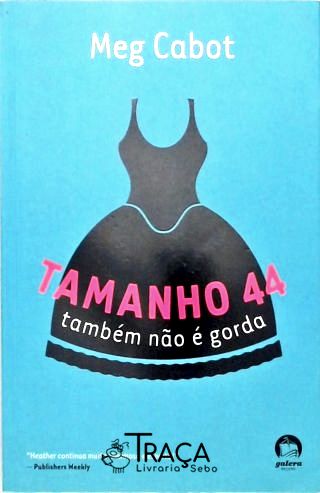 Tamanho 44 também não é gorda