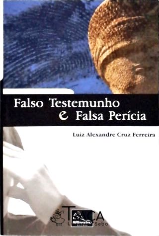 Falso Testemunho e Falso Perícia