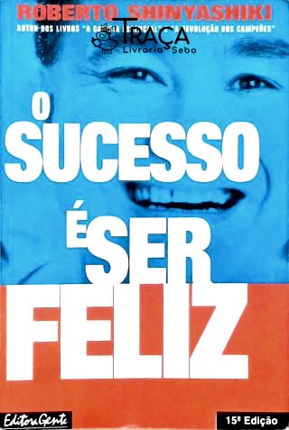 O Sucesso É Ser Feliz
