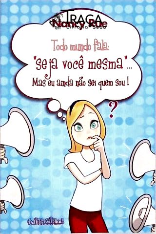 Todo Mundo Fala Seja Você Mesma Mas Ainda Não Sei Quem Sou!