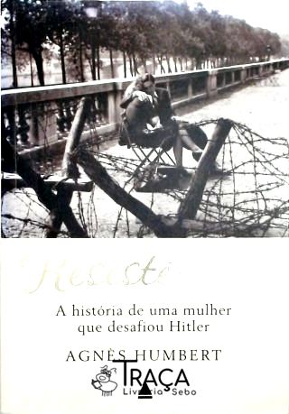 Resistência - a História de Uma Mulher Que Desafiou Hitler