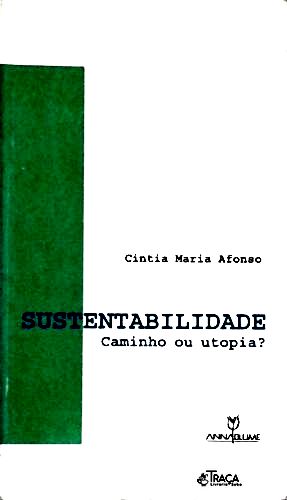 Sustentabilidade - Caminho Ou Utopia?