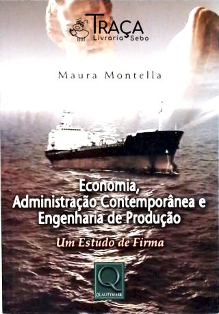 Economia, Administração Contemporânea e Engenharia de Produção