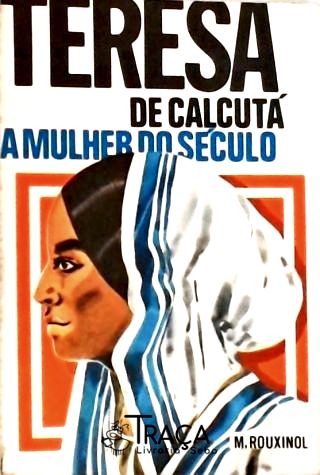Teresa De Calcutá - A Mulher Do Século