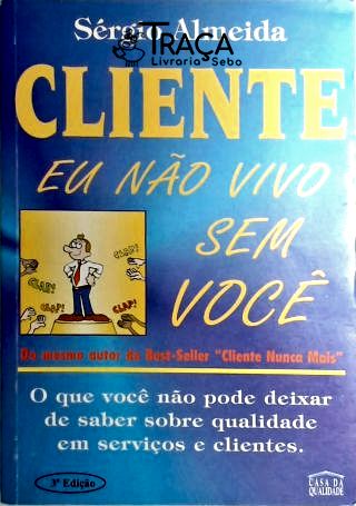 Cliente, Eu Não Vivo sem Você