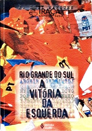 Rio Grande do Sul - a Vitória da Esquerda
