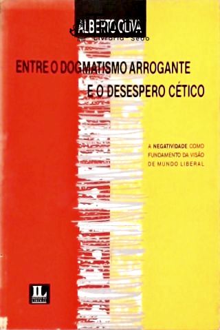 Entre O Dogmatismo Arrogante E O Desespero Cético