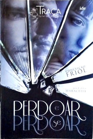 Perdoar e Se Perdoar