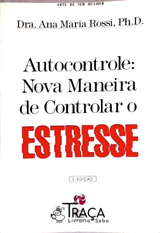 Autocontrole: Nova Maneira de Controlar o Estresse