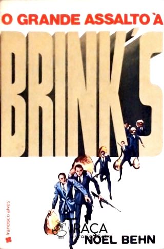 O Grande Assalto À Brinks