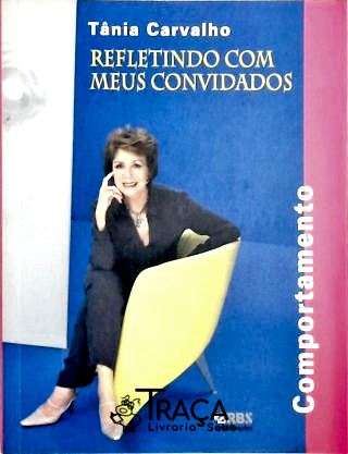 Refletindo com Meus Convidados - Comportamento