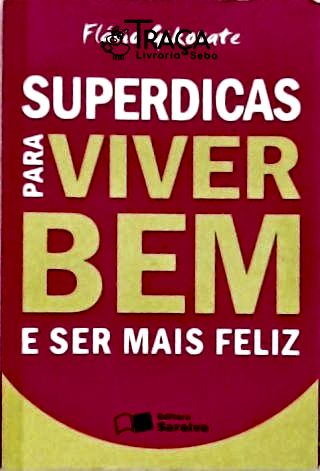 Superdicas para Viver Bem e Ser Mais Feliz