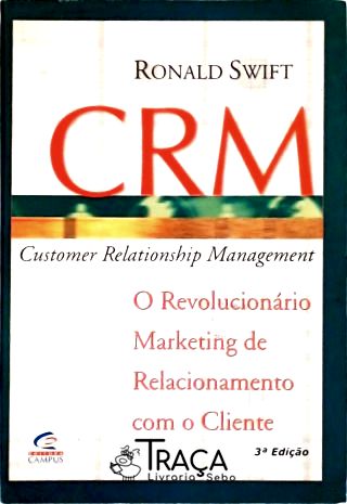 CRM - O Revolucionário Marketing De Relacionamento Com O Cliente
