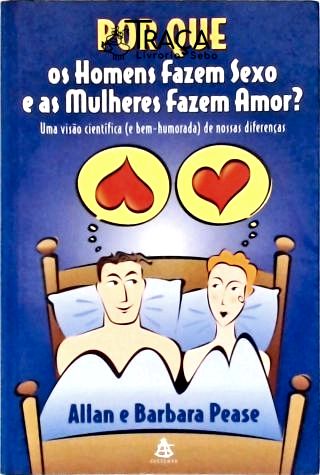 Por Que os Homens Fazem Sexo e as Mulheres Fazem Amor?