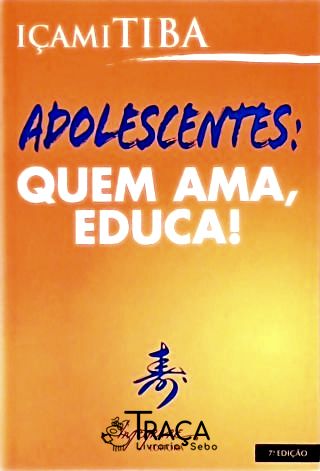 Adolescentes - Quem Ama, Educa!