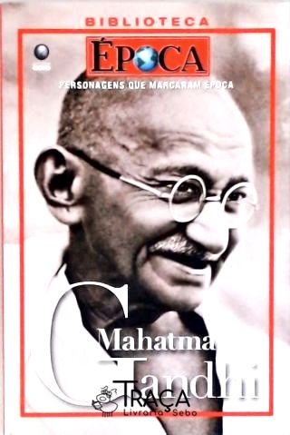 Personagens Que Marcaram Época - Mahatma Gandhi