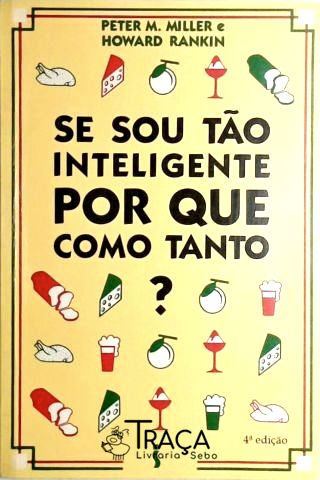 Se Sou Tão Inteligente, por Que Como Tanto