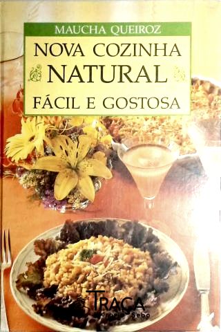 Nova Cozinha Natural - Fácil e Gostosa