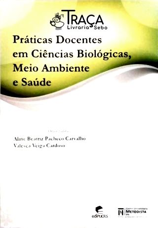 Práticas Docentes em Ciências Biológicas, Meio Ambiente e Saúde