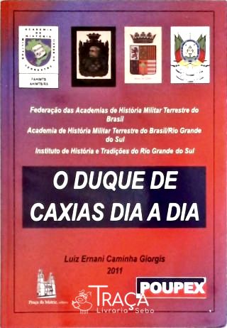 O Duque de Caxias Dia a Dia