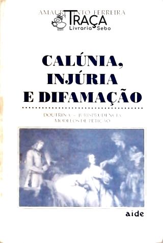 Calúnia, Injúria e Difamação