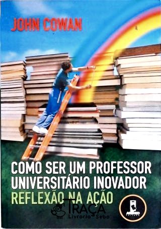 Como Ser Um Professor Universitário Inovador