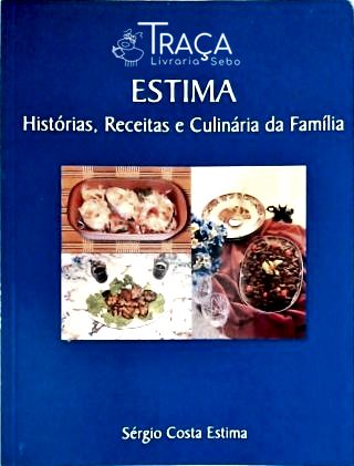 Estima - Histórias, Receitas e Culinária da Família