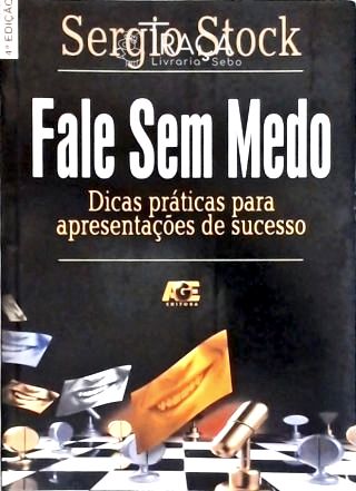 Fale Sem Medo - Dicas Práticas Para Apresentações De Sucesso