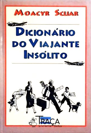 Dicionário Do Viajante Insólito