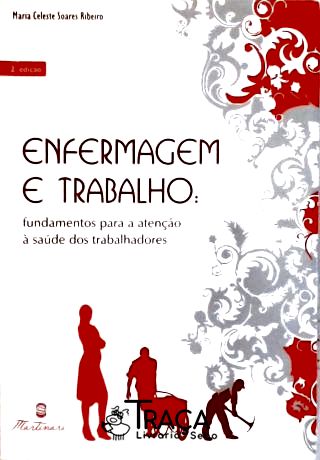 Enfermagem e Trabalho - Fundamentos para atenção à saúde dos trabalhadores