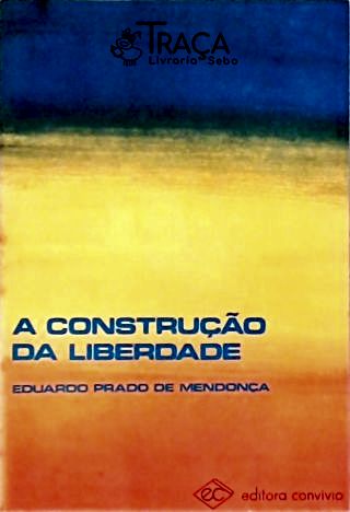 A Construção Da Liberdade