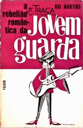 A Rebelião Romântica da Jovem Guarda